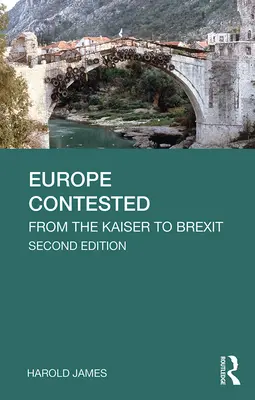 Európa megmérkőzött: A császártól a Brexitig - Europe Contested: From the Kaiser to Brexit