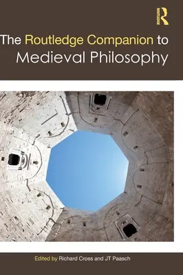 The Routledge Companion to Medieval Philosophy (A középkori filozófia útikönyve) - The Routledge Companion to Medieval Philosophy