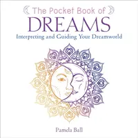 Az álmok zsebkönyve - Álomvilágod értelmezése és irányítása - Pocket Book of Dreams - Interpreting and Guiding Your Dreamworld