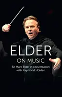 Elder a zenéről - Sir Mark Elder beszélgetése Raymond Holdennel - Elder on Music - Sir Mark Elder in Conversation with Raymond Holden