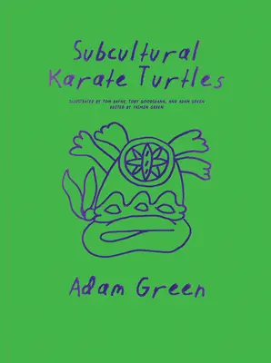 Adam Green: Subcultural Karate Turtles