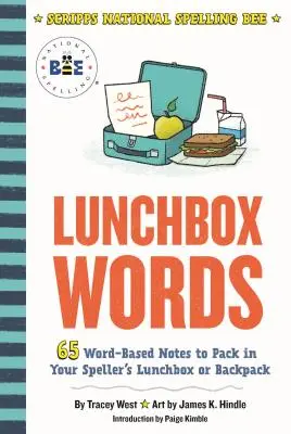 Lunchbox Words: 65 szóalapú jegyzet, amit a helyesíró uzsonnásdobozába vagy hátizsákjába csomagolhatsz - Lunchbox Words: 65 Word-Based Notes to Pack in Your Speller's Lunchbox or Backpack