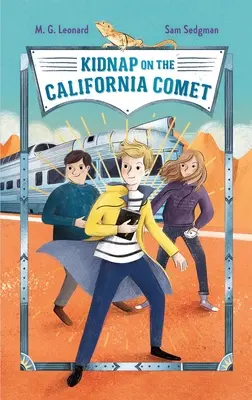 Emberrablás a kaliforniai üstökösön: Kalandok a vonatokon #2 - Kidnap on the California Comet: Adventures on Trains #2