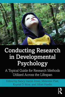 Kutatásvezetés a fejlődéspszichológiában: A Topical Guide for Research Methods Utilized Across the Lifespan: A Topical Guide for Research Methods Utilized Across the Lifespan - Conducting Research in Developmental Psychology: A Topical Guide for Research Methods Utilized Across the Lifespan