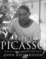 Picasso élete IV. kötet - A minotaurusz évei: 1933-1943 - Life of Picasso Volume IV - The Minotaur Years: 1933-1943