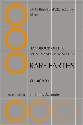 A ritkaföldfémek fizikájának és kémiájának kézikönyve: Beleértve az aktinoidákat59. kötet - Handbook on the Physics and Chemistry of Rare Earths: Including Actinidesvolume 59