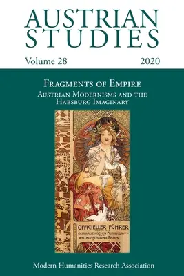 Austrian Studies Vol. 28: Fragments of Empire: Osztrák modernizmusok és a Habsburg-képzeletvilág - Austrian Studies Vol. 28: Fragments of Empire: Austrian Modernisms and the Habsburg Imaginary