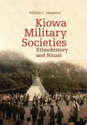 Kiowa Military Societies: Etnohistória és rituálék - Kiowa Military Societies: Ethnohistory and Ritual