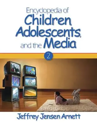 A gyermekek, a serdülők és a média enciklopédiája: Two-Volume Set - Encyclopedia of Children, Adolescents, and the Media: Two-Volume Set
