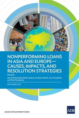 Nem teljesítő hitelek Ázsiában és Európában: Okok, hatások és megoldási stratégiák - Nonperforming Loans in Asia and Europe: Causes, Impacts, and Resolution Strategies