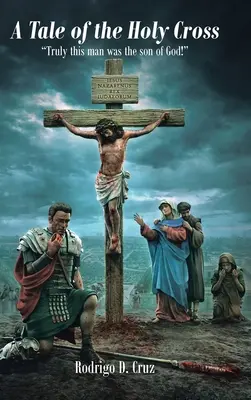 Mese a Szent Keresztről: Valóban ez az ember Isten fia volt! - A Tale of the Holy Cross: Truly this man was the son of God!