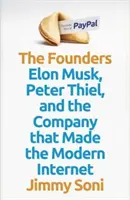 Az alapítók - Elon Musk, Peter Thiel és a modern internetet létrehozó vállalat - Founders - Elon Musk, Peter Thiel and the Company that Made the Modern Internet