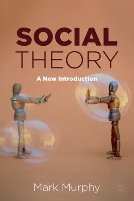 Társadalomelmélet: Új bevezetés - Social Theory: A New Introduction