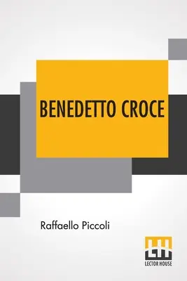 Benedetto Croce: H. Wildon Carr előszavával. - Benedetto Croce: An Introduction To His Philosophy With A Foreword By H. Wildon Carr