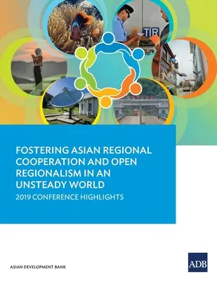 Az ázsiai regionális együttműködés és a nyílt regionalizmus előmozdítása egy bizonytalan világban: 2019-es konferencia kiemelt témái - Fostering Asian Regional Cooperation and Open Regionalism in an Unsteady World: 2019 Conference Highlights