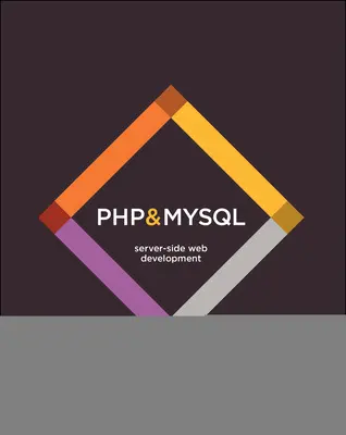 PHP és MySQL: Szerveroldali webfejlesztés - PHP & MySQL: Server-Side Web Development