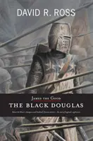 James the Good - A fekete Douglas - James the Good - The Black Douglas