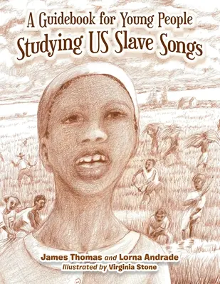 A Guidebook for Young People Studying Us Slave Songs (Útmutató a rabszolga dalok tanulmányozásához) - A Guidebook for Young People Studying Us Slave Songs