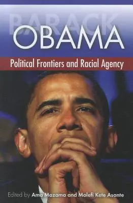 Barack Obama: Obama: Politikai határok és faji ügynöki tevékenység - Barack Obama: Political Frontiers and Racial Agency