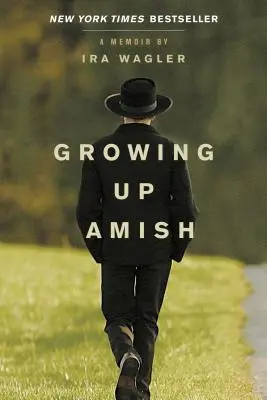 Amishként felnőve: emlékirat - Growing Up Amish: A Memoir