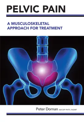 Kismedencei fájdalom: A kezelés mozgásszervi megközelítése - Pelvic Pain: A Musculoskeletal Approach for Treatment