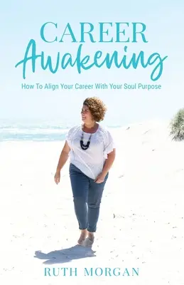 A karrier ébredése: Hogyan igazítsuk a karrierünket a lelki célunkhoz - Career Awakening: How To Align Your Career With Your Soul Purpose