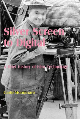 Silver Screen to Digital: A filmtechnológia rövid története - Silver Screen to Digital: A Brief History of Film Technology