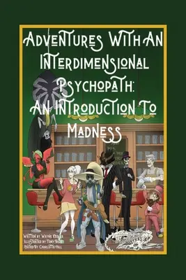 Kalandok egy dimenzióközi pszichopatával: Bevezetés az őrületbe - Adventures with an Interdimensional Psychopath: An Introduction to Madness