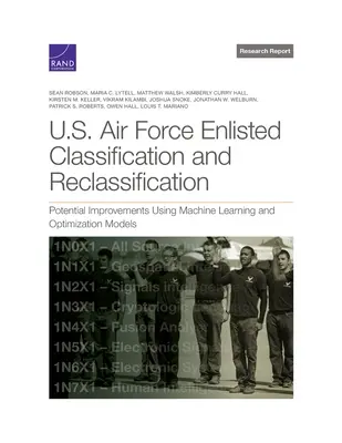 U.S. Air Force Enlisted Classification and Reclassification: Gépi tanulás és optimalizációs modellek segítségével történő potenciális javítások - U.S. Air Force Enlisted Classification and Reclassification: Potential Improvements Using Machine Learning and Optimization Models