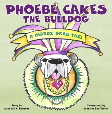 Phoebe süteményt süt a bulldognak a Mardi Gras farkából - Phoebe Cakes the Bulldog a Mardi Gras Tail