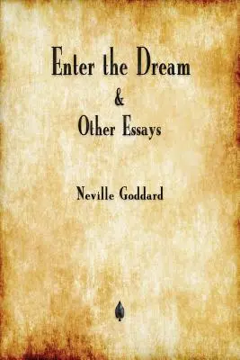 Lépj be az álomba és más esszék - Enter the Dream and Other Essays