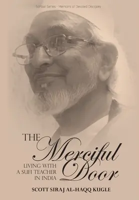 Az irgalmas ajtó: Élet egy szúfi tanítóval Indiában - The Merciful Door: Living with a Sufi Teacher in India