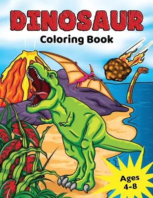 Dinoszaurusz kifestőkönyv: 4-8 éves gyerekeknek, prehisztorikus dinók kifestése fiúknak és lányoknak - Dinosaur Coloring Book: for Kids Ages 4-8, Prehistoric Dino Colouring for Boys & Girls