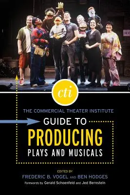 A Kereskedelmi Színházi Intézet útmutatója a színdarabok és musicalek gyártásához - The Commercial Theater Institute Guide to Producing Plays and Musicals