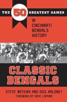 Klasszikus Bengals: A Cincinnati Bengals történetének 50 legnagyszerűbb meccse - Classic Bengals: The 50 Greatest Games in Cincinnati Bengals History