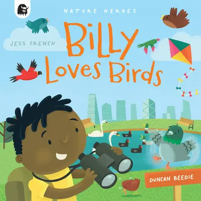 Billy szereti a madarakat: kötet 1. - Billy Loves Birds: A Fact-Filled Nature Adventure Bursting with Birds!volume 1