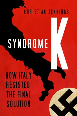 K szindróma: Hogyan állt ellen Olaszország a végső megoldásnak - Syndrome K: How Italy Resisted the Final Solution