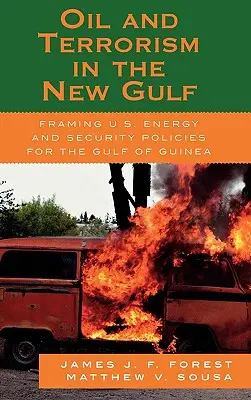 Olaj és terrorizmus az új Öbölben: Az Egyesült Államok energia- és biztonságpolitikájának kialakítása a Guineai-öbölben - Oil and Terrorism in the New Gulf: Framing U.S. Energy and Security Policies for the Gulf of Guinea