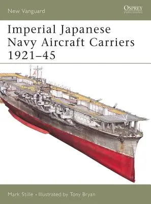 A Japán Császári Haditengerészet repülőgép-hordozói 1921-45 - Imperial Japanese Navy Aircraft Carriers 1921-45