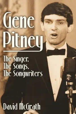 Gene Pitney: Az énekes, a dalok, a dalszerzők - Gene Pitney: The Singer, the Songs, the Songwriters