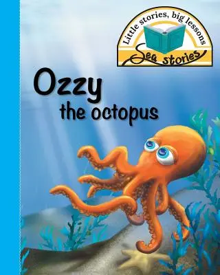 Ozzy, a polip: Kis történetek, nagy leckék - Ozzy the octopus: Little stories, big lessons