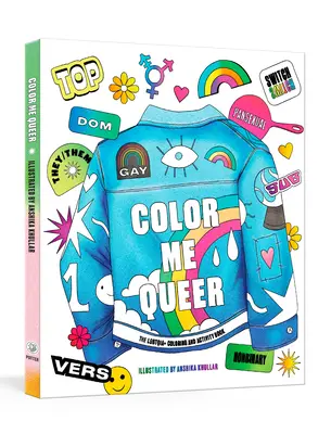 Color Me Queer: Az LMBTQ+ színező- és aktivitási könyv - Color Me Queer: The LGBTQ+ Coloring and Activity Book