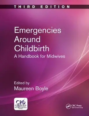 Vészhelyzetek a szülés körül: Kézikönyv szülésznők számára, harmadik kiadás - Emergencies Around Childbirth: A Handbook for Midwives, Third Edition