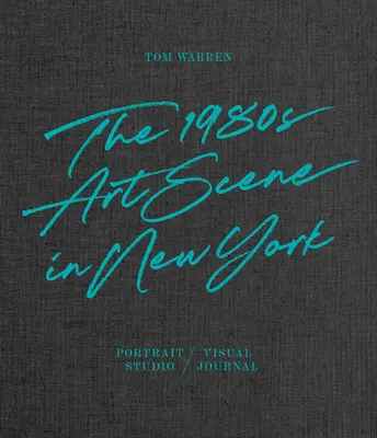 Tom Warren: Az 1980-as évek New York-i művészeti szcénája - Tom Warren: The 1980s Art Scene in New York