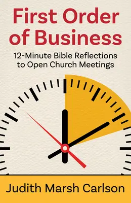 Első napirendi pont: 12 perces bibliai elmélkedések a gyülekezeti összejövetelek megnyitására - First Order of Business: 12-Minute Bible Reflections to Open Church Meetings