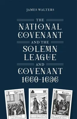 A nemzeti szövetség és az ünnepélyes szövetség és szövetség, 1660-1696 - The National Covenant and the Solemn League and Covenant, 1660-1696