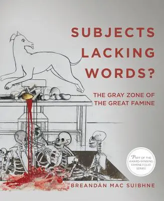 Tárgyak szavak híján?: A nagy éhínség szürke zónája - Subjects Lacking Words?: The Gray Zone of the Great Famine