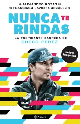 Nunca Te Rindas: La Trepdante Carrera de Checo Prez