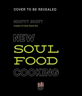 Fix Me a Plate: Hagyományos és új iskolai soul food receptek Scotty Scott-tól (Cook Drank Eat) - Fix Me a Plate: Traditional and New School Soul Food Recipes from Scotty Scott of Cook Drank Eat