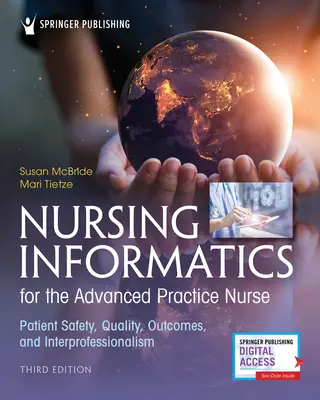 Nursing Informatics for the Advanced Practice Nurse, Third Edition: Betegbiztonság, minőség, eredmények és szakmaköziasság - Nursing Informatics for the Advanced Practice Nurse, Third Edition: Patient Safety, Quality, Outcomes, and Interprofessionalism